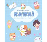 Collectif – Dessine ton monde kawaï – Avec des pas à pas super mignons ! – Cartonné