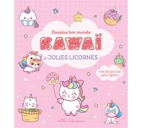 Dessine ton monde kawaï – Jolies licornes: Avec des pas à pas super mignons ! – Mila Professional