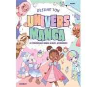 Collectif – Dessine ton univers manga – 20 Personnages Kawaii & Leurs Accessoires – Broché