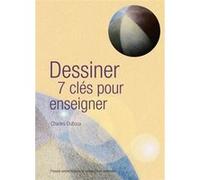 Dessiner. 7 clés pour enseigner Charles Duboux (Auteur)