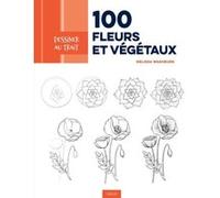 Dessiner au trait 100 fleurs et végétaux