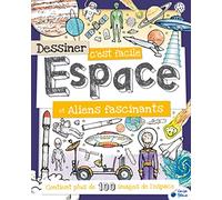 Dessiner c'est facile Espace et Aliens fascinants