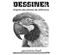 Dessiner d’après des photos de référence: Tutoriels de dessin réaliste au crayon étape par étape pour débutants : apprenez l’ombrage, les fondus, les valeurs et les textures