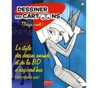 Dessiner des cartoons, Méga cool !: Le style des dessins animés et de la BD d'aujourd'hui