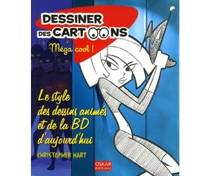 Dessiner des cartoons, Méga cool !: Le style des dessins animés et de la BD d'aujourd'hui