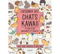 Dessiner des chats kawaï: 75 pas à pas amusants et faciles !