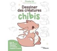 Dessiner des créatures chibis Phoebe IM (Auteur)