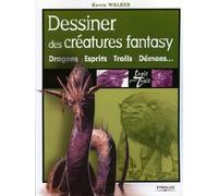 Dessiner des créatures fantasy: Dragons, esprits, trolls, démons...