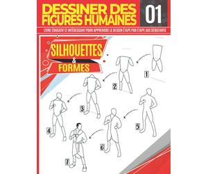 Dessiner des Figures Humaines 01 Silhouettes & Formes: Livre educatif et interessant pour apprendre le dessin etape par etape aux debutants: Dessiner ... comme un pro | Cadeau de Noël et de la rentré