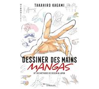 Dessiner des mains mangas N°1 des méthodes de dessin au Japon - Takahiro Kagami - Eyrolles - broché - Manuel