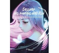 Dessiner des mangas avec Asia: Art d'inspiration manga et tutoriels par Asia Ladowska