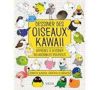 Dessiner des oiseaux kawaii: Apprenez à dessiner 80 adorables pioupious