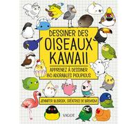 Dessiner des oiseaux kawaii Apprenez à dessiner 80 adorables pioupious - Jennifer Budrock - Vigot - broché - Guide