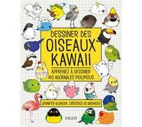 Dessiner des oiseaux kawaii: Apprenez à dessiner 80 adorables pioupious