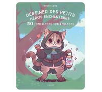 Dessiner des petits héros enchanteurs 50 compagnons supermignons - Naomi Lord - Vigot - broché - Guide