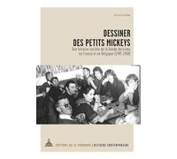 Dessiner Des Petits Mickeys - Une Histoire Sociale De La Bande Dessinée En France Et En Belgique (1945-1968)