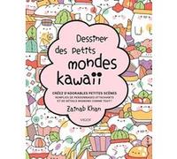 Dessiner Des Petits Mondes Kawaii - Créez D'adorables Scènes Remplies De Personnages Attachants Et De Détails Mignons Comme Tout !