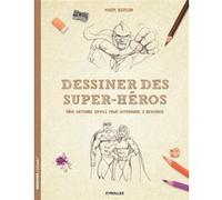 Dessiner des super-héros Mark Bergin (Auteur)