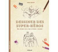 Mark Bergin – Dessiner des super-héros – Une méthode simple pour apprendre à dessiner – Broché