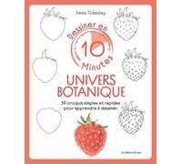 Dessiner En 10 Minutes Univers Botanique - 50 Croquis Simples Et Rapides Pour Apprendre À Dessiner