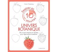 Dessiner en 10 minutes : univers botanique: 50 croquis simples et rapides pour apprendre à dessiner