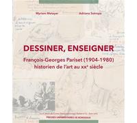 Dessiner, enseigner: François-Georges Pariset (1904-1980). Historien de l’art au XXe siècle