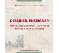 Dessiner, Enseigner - François-Georges Pariset (1904-1980), Historien De L'art Au Xxe Siècle