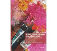 Dessiner et peindre : le langage privilégié chez l'enfant