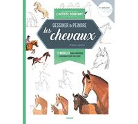 Dessiner et peindre les chevaux: 13 modèles pour apprendre à dessiner étape par étape