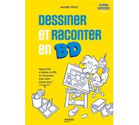 Dessiner et raconter en BD Apprendre à réaliser sa BD en s'amusant, avec plein d'exercices ! - Maxime Peroz - Mango - relié - Guide