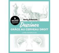 Dessiner grâce au cerveau Droit - livre d'exercices