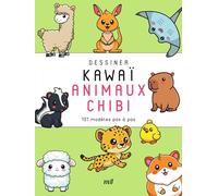 Dessiner kawaï - Animaux chibi: 101 modèles pas à pas