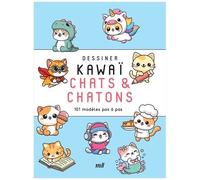 Dessiner Kawaï : Chats Et Chatons - 101 Modèles Pas À Pas