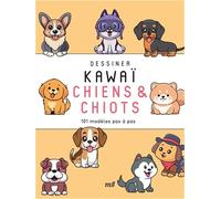 Dessiner kawaï - Chiens et Chiots: 101 modèles pas à pas