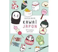 Dessiner kawaï - Japon: 101 modèles pas à pas