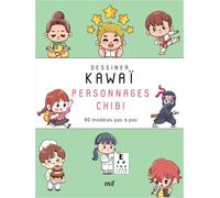 Dessiner kawaï - Personnages chibi: 80 modèles pas à pas