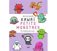 Dessiner kawaï - Petits monstres: 101 modèles pas à pas