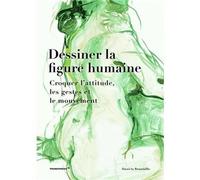 Dessiner la figure humaine. Croquer l'attitude, les gestes et le mouvement /franCais - BRAMBILLA DANIELA - Promopress - cartonné - Guide