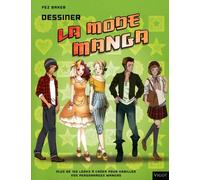 Dessiner La Mode Manga - Plus De 100 Looks À Créer Pour Habiller Vos Personnages Mangas