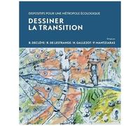Dessiner La Transition - Dispositifs Pour Une Métropole Écologique