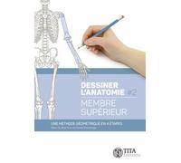 Dessiner l'anatomie 2 - Membre supérieur Une méthode géométrique en 4 étapes - David Dessauge - TiTa - relié - Scolaire / Universitaire