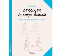 Dessiner le corps humain Une méthode simple pour apprendre à dessiner - Mark Bergin - Eyrolles - broché - Guide