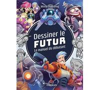 Dessiner le futur Le manuel du débutant - 3dtotal Publishing - Eyrolles - broché - Guide