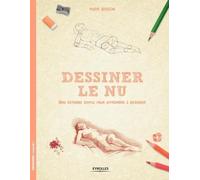 Dessiner le nu: Une méthode simple pour apprendre à dessiner