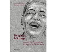 Dessiner le visage - Anatomie, expressions, émotions et sentiments