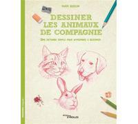 Dessiner les animaux de compagnie Une méthode simple pour apprendre à dessiner - Mark Bergin - Eyrolles - broché - Guide
