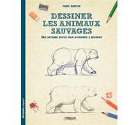 Mark Bergin – Dessiner les animaux sauvages – Une méthode simple pour apprendre à dessiner