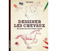 Dessiner les chevaux : Une méthode simple pour apprendre à dessiner