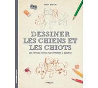 Dessiner les chiens et les chiots: Une méthode simple pour apprendre à dessiner