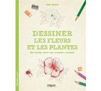 Dessiner les fleurs et les plantes Mark Bergin (Auteur)